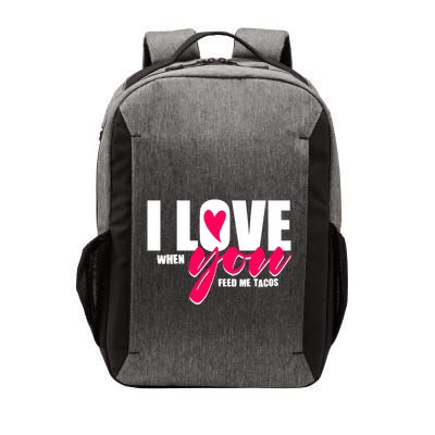 Funny I Love You I Love When You Feed Me Tacos Vector Backpack