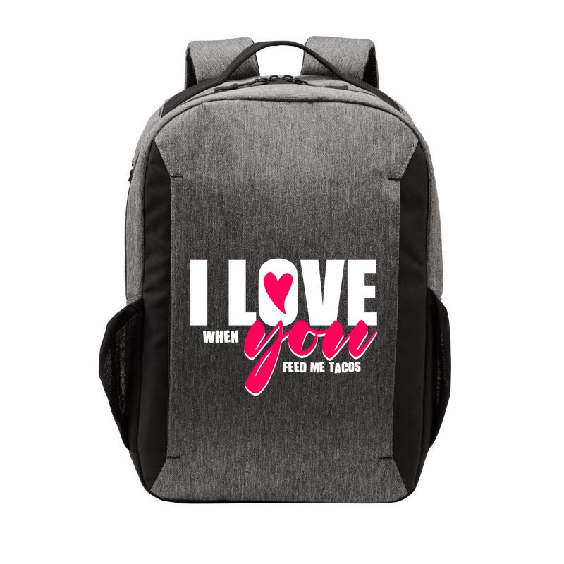 Funny I Love You I Love When You Feed Me Tacos Vector Backpack
