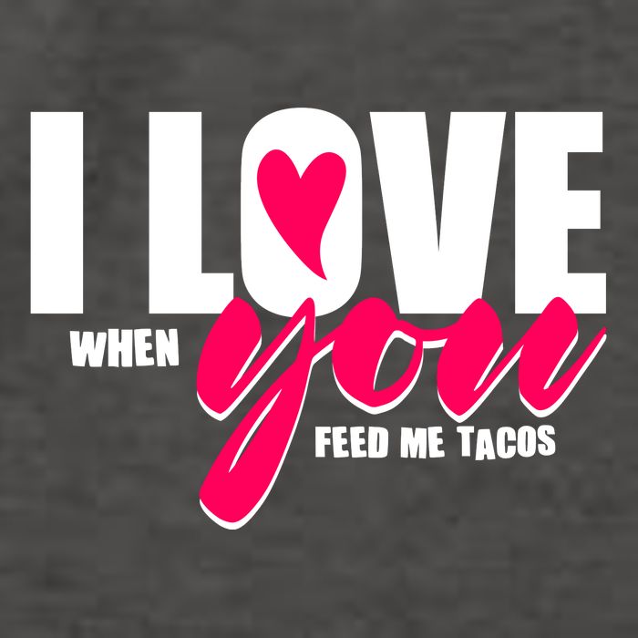 Funny I Love You I Love When You Feed Me Tacos Vector Backpack