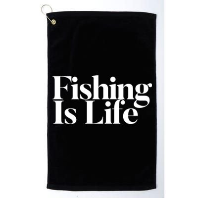 Fishing Is Life Gift Platinum Collection Golf Towel