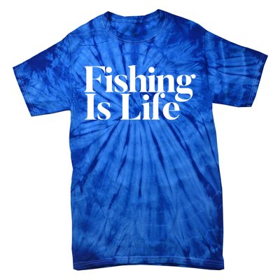 Fishing Is Life Gift Tie-Dye T-Shirt