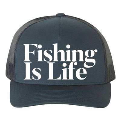 Fishing Is Life Gift Yupoong Adult 5-Panel Trucker Hat