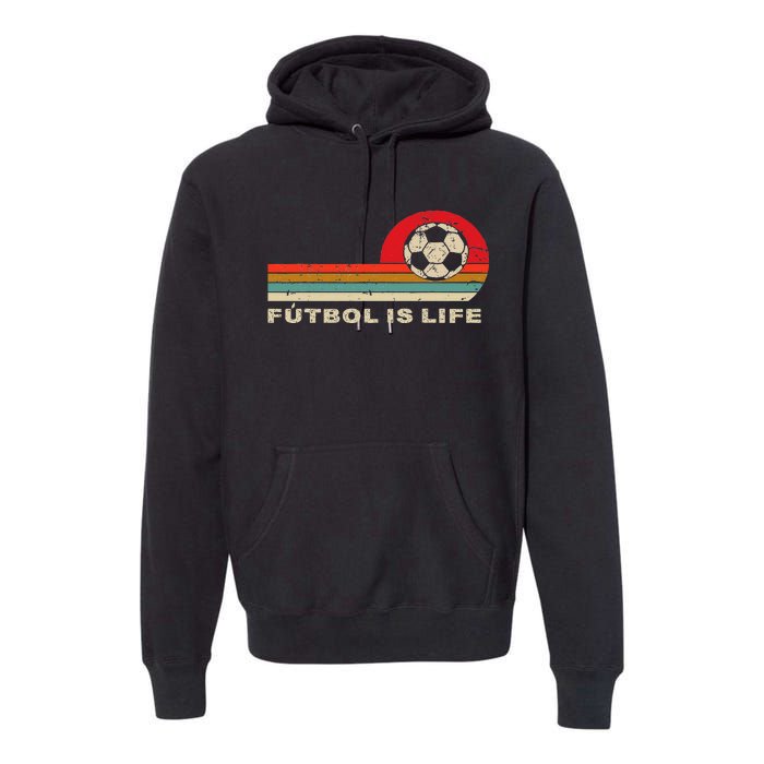 Futbol Is Life Football Lovers Soccer Funny Vintage Retro Premium Hoodie