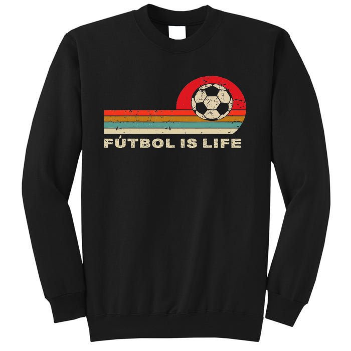 Futbol Is Life Football Lovers Soccer Funny Vintage Retro Tall Sweatshirt