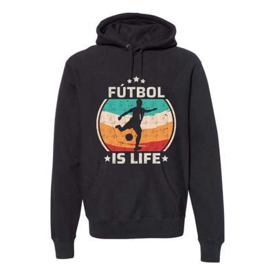 Futbol Is Life Soccer Funny Football Lover Vintage Premium Hoodie