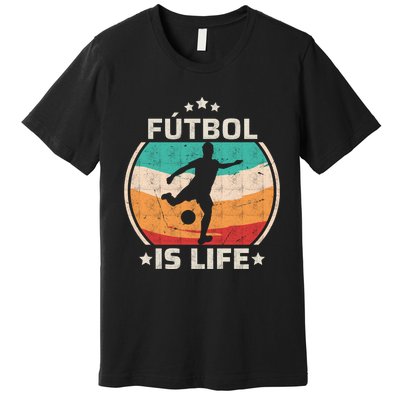 Futbol Is Life Soccer Funny Football Lover Vintage Premium T-Shirt