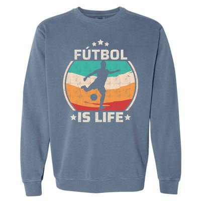 Futbol Is Life Soccer Funny Football Lover Vintage Garment-Dyed Sweatshirt