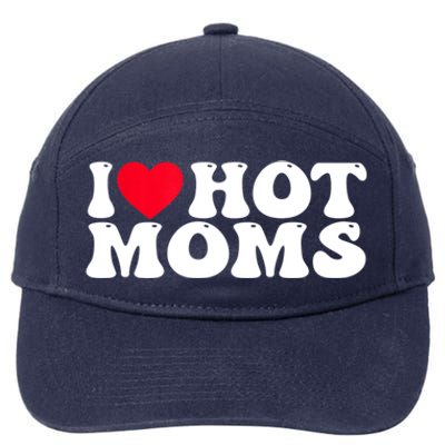 Funny I Love Hot Moms I Heart Hot Moms Great Gift 7-Panel Snapback Hat