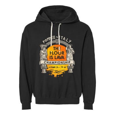 Floor Is Lava Championship History Pompeii Ancient Ironic Garment-Dyed Fleece Hoodie