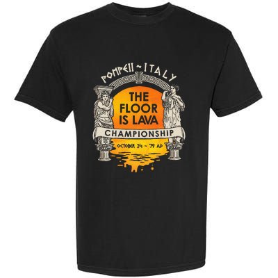 Floor Is Lava Championship History Pompeii Ancient Ironic Garment-Dyed Heavyweight T-Shirt