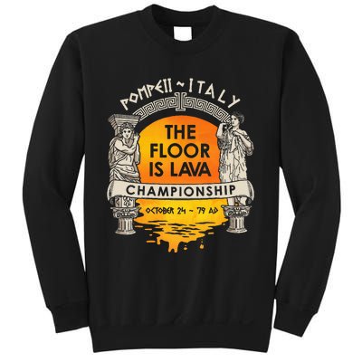 Floor Is Lava Championship History Pompeii Ancient Ironic Sweatshirt