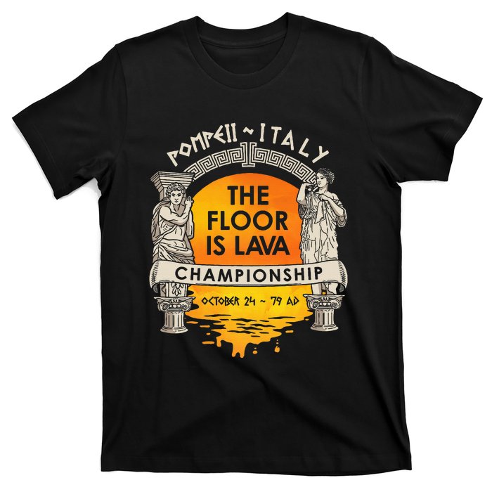 Floor Is Lava Championship History Pompeii Ancient Ironic T-Shirt