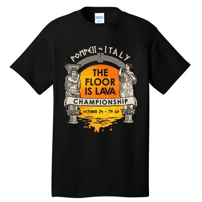 Floor Is Lava Championship History Pompeii Ancient Ironic Tall T-Shirt