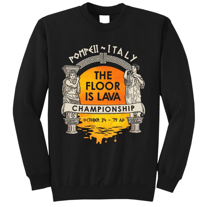 Floor Is Lava Championship History Pompeii Ancient Ironic Tall Sweatshirt