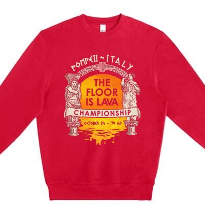 Floor Is Lava Championship History Pompeii Ancient Ironic Premium Crewneck Sweatshirt