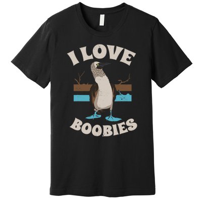 Funny I Love Boobies Gift For Birdwatchers Premium T-Shirt