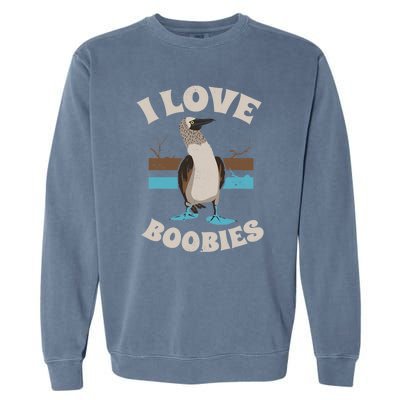 Funny I Love Boobies Gift For Birdwatchers Garment-Dyed Sweatshirt