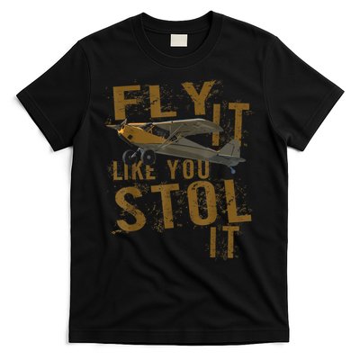 Fly It Like You STOL It T-Shirt