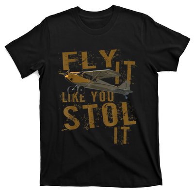 Fly It Like You STOL It T-Shirt