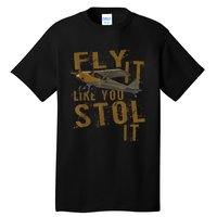 Fly It Like You STOL It Tall T-Shirt