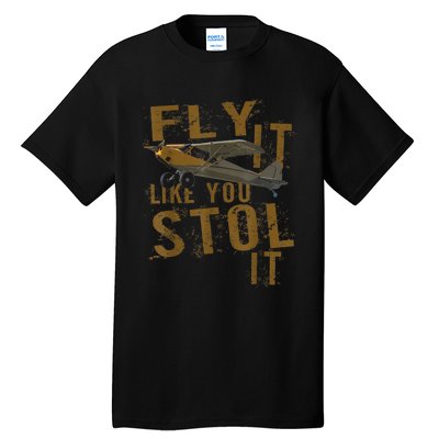 Fly It Like You STOL It Tall T-Shirt