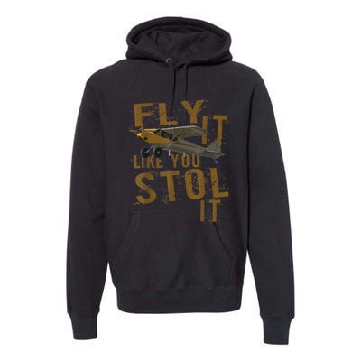 Fly It Like You STOL It Premium Hoodie