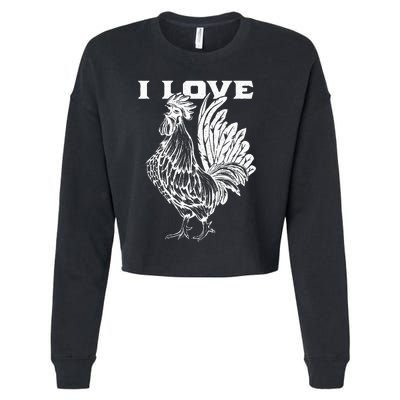 Funny I Love Cock Rooster Lover I Love Roosters Cropped Pullover Crew