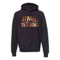 Fall In Love With Teaching Autum Thanksgiving Premium Hoodie