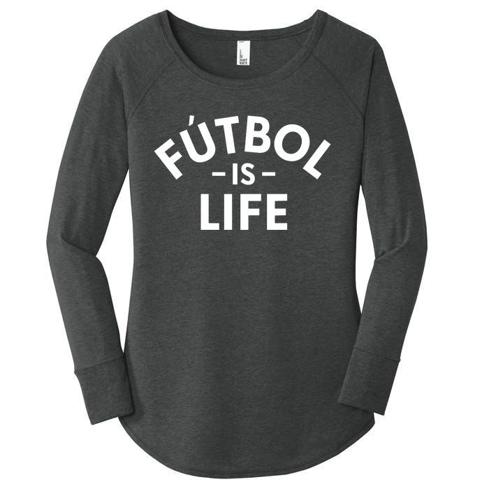 Futbol Is Life Soccer Funny Football Lover Women's Perfect Tri Tunic Long Sleeve Shirt