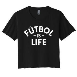 Futbol Is Life Soccer Funny Football Lover Women's Crop Top Tee