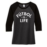 Futbol Is Life Soccer Funny Football Lover Women's Tri-Blend 3/4-Sleeve Raglan Shirt