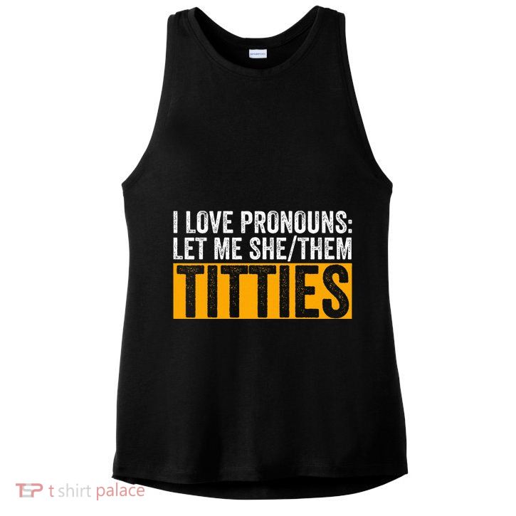 Funny I Love Pronouns Let Me She Them Titties Ladies PosiCharge Tri-Blend Wicking Tank