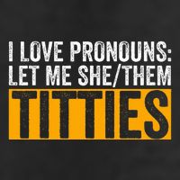 Funny I Love Pronouns Let Me She Them Titties 7 Panel Mesh Trucker Snapback Hat