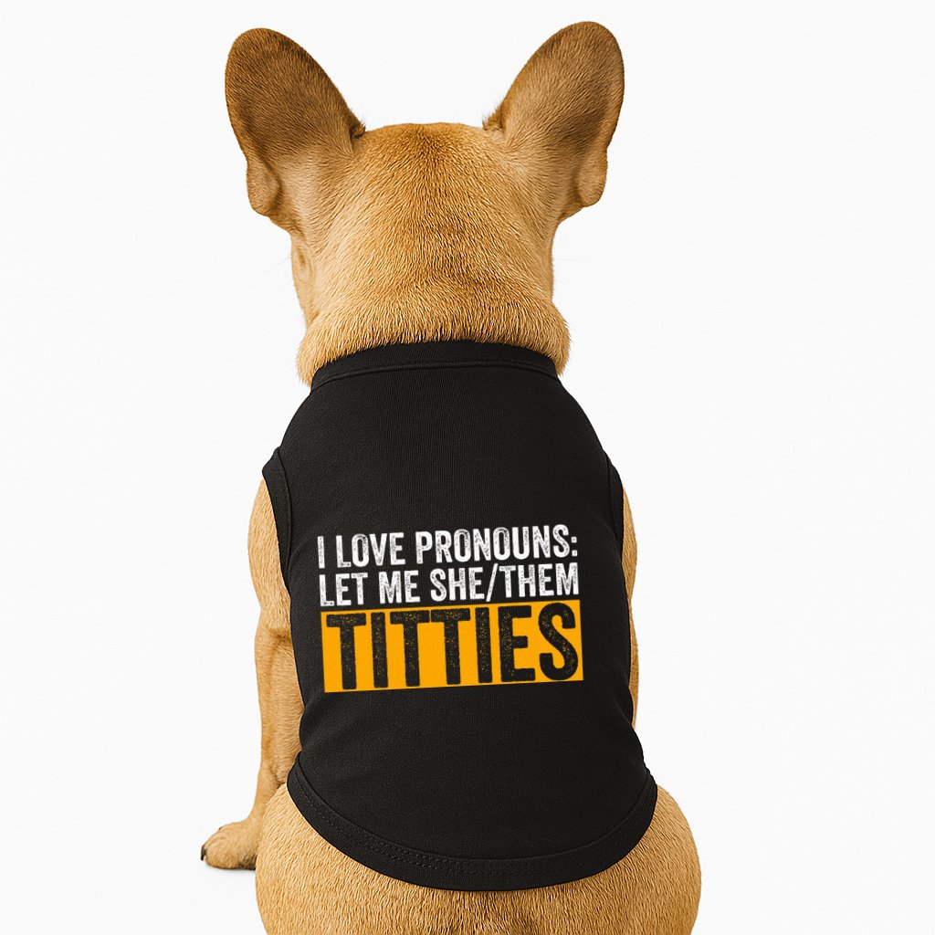 Funny I Love Pronouns Let Me She Them Titties Doggie Tank