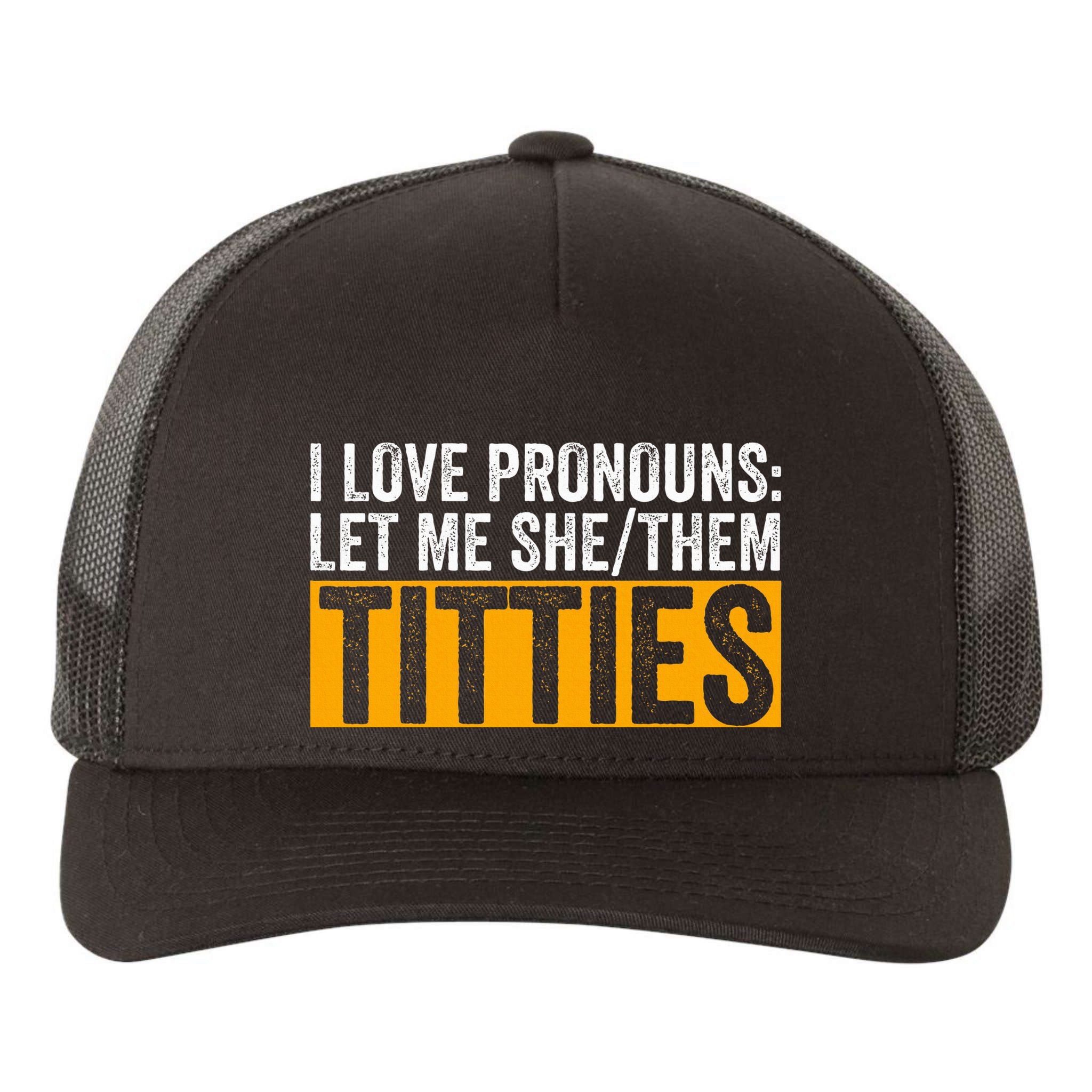 Funny I Love Pronouns Let Me She Them Titties Yupoong Adult 5-Panel Trucker Hat