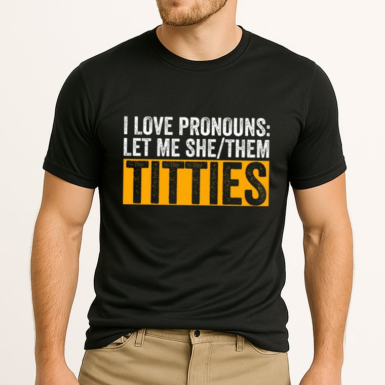 Funny I Love Pronouns Let Me She Them Titties Cooling Performance Crew T-Shirt