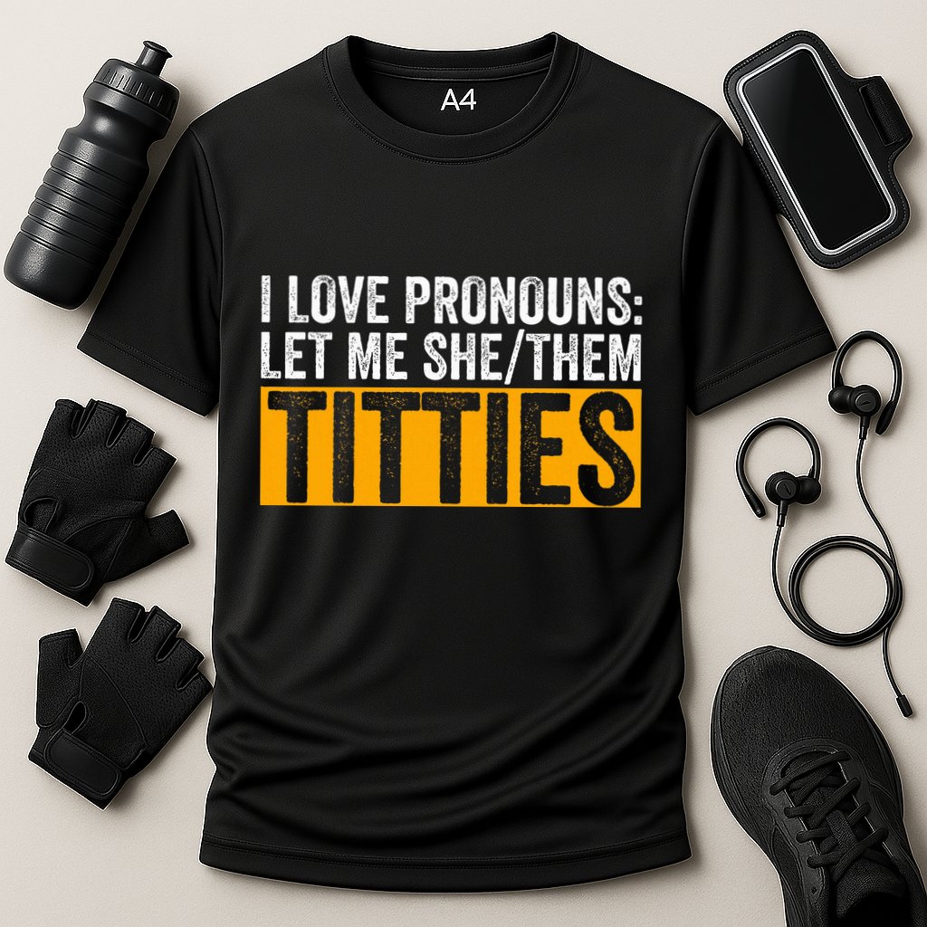 Funny I Love Pronouns Let Me She Them Titties Cooling Performance Crew T-Shirt