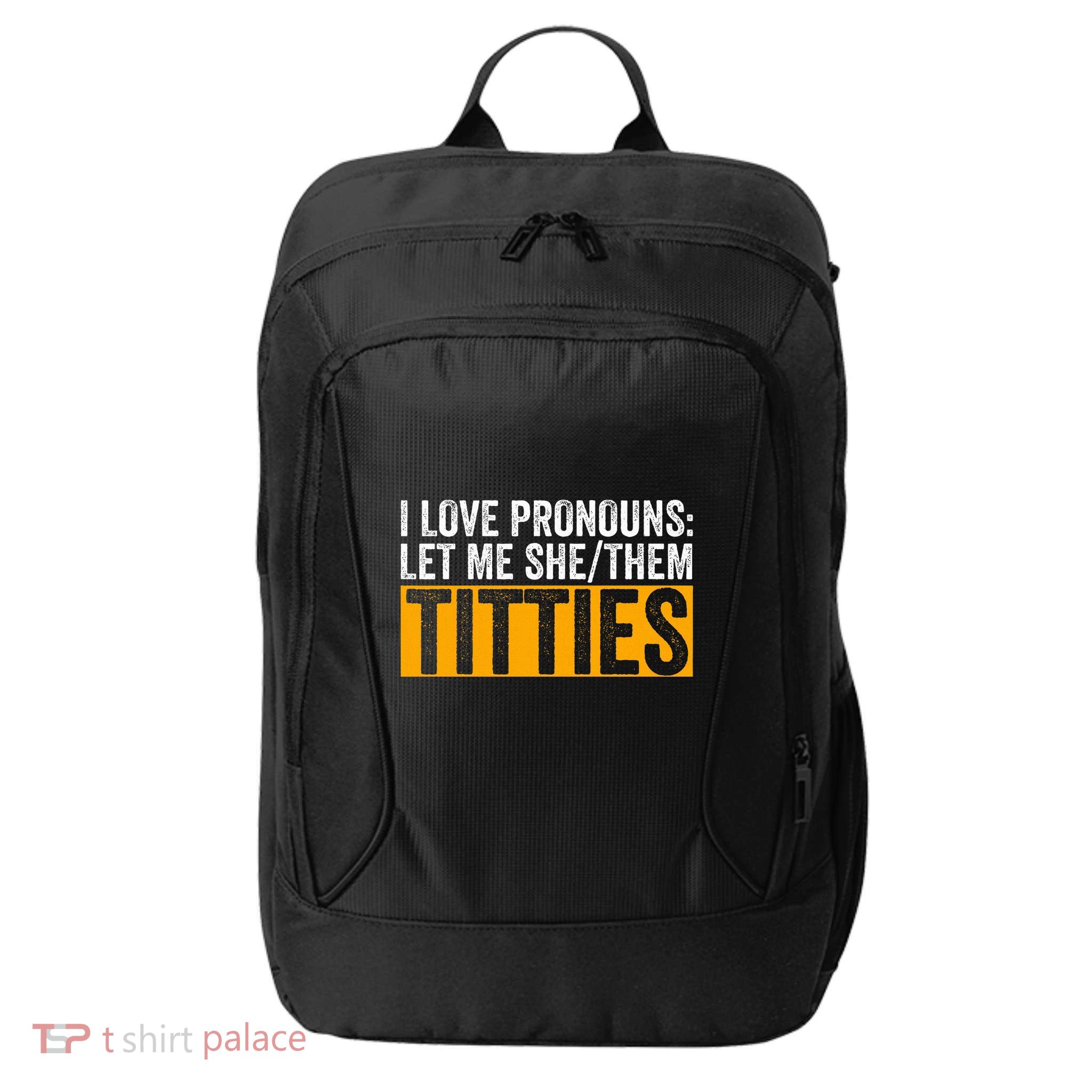 Funny I Love Pronouns Let Me She Them Titties City Backpack