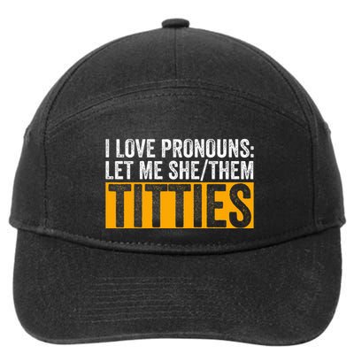 Funny I Love Pronouns Let Me She Them Titties 7-Panel Snapback Hat