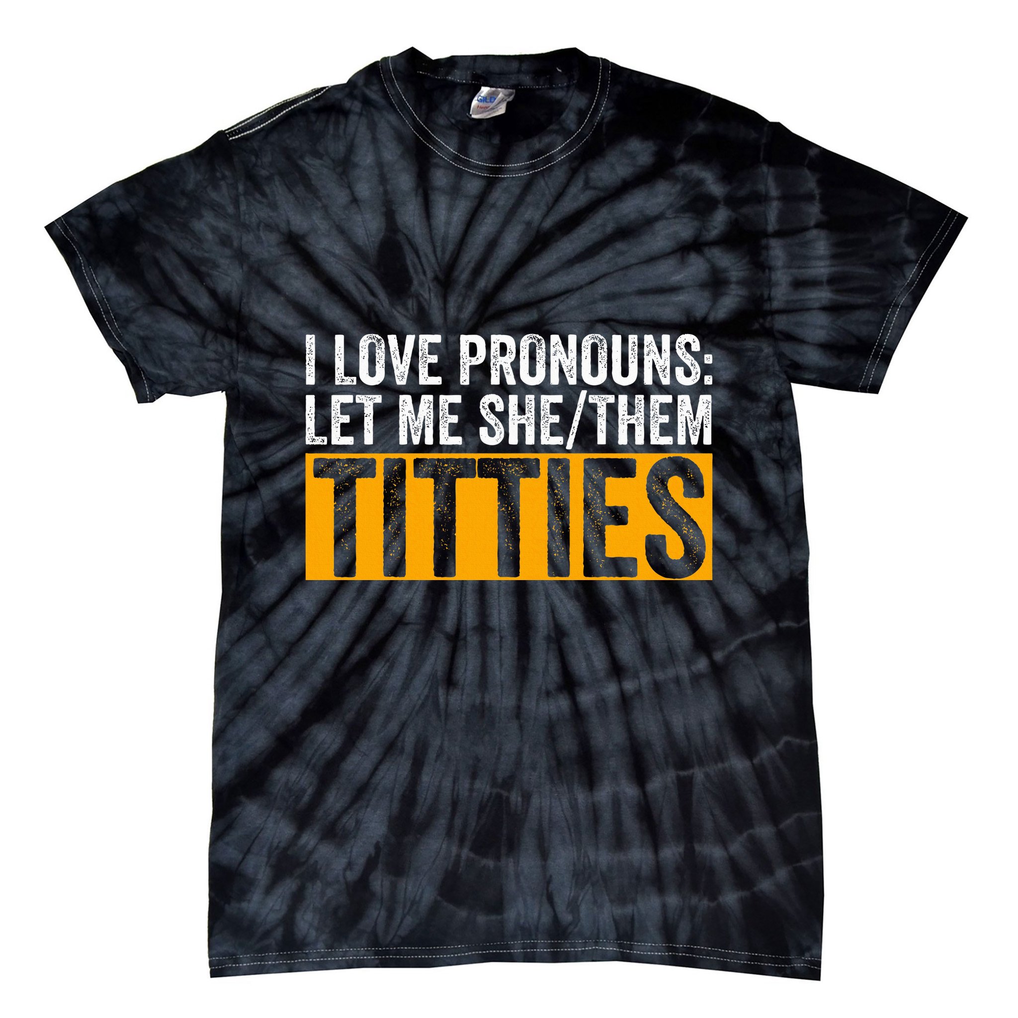 Funny I Love Pronouns Let Me She Them Titties Tie-Dye T-Shirt