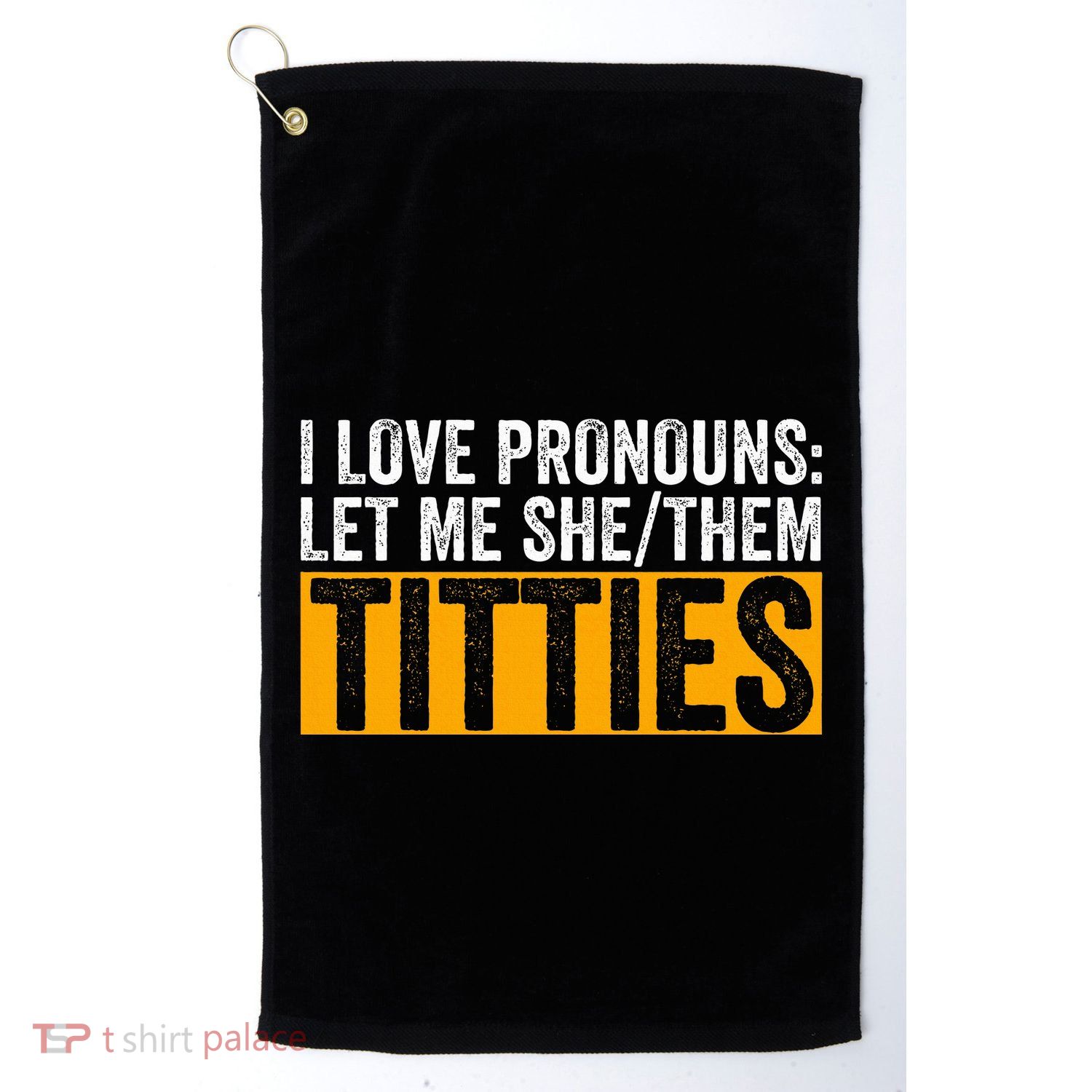 Funny I Love Pronouns Let Me She Them Titties Golf Towel