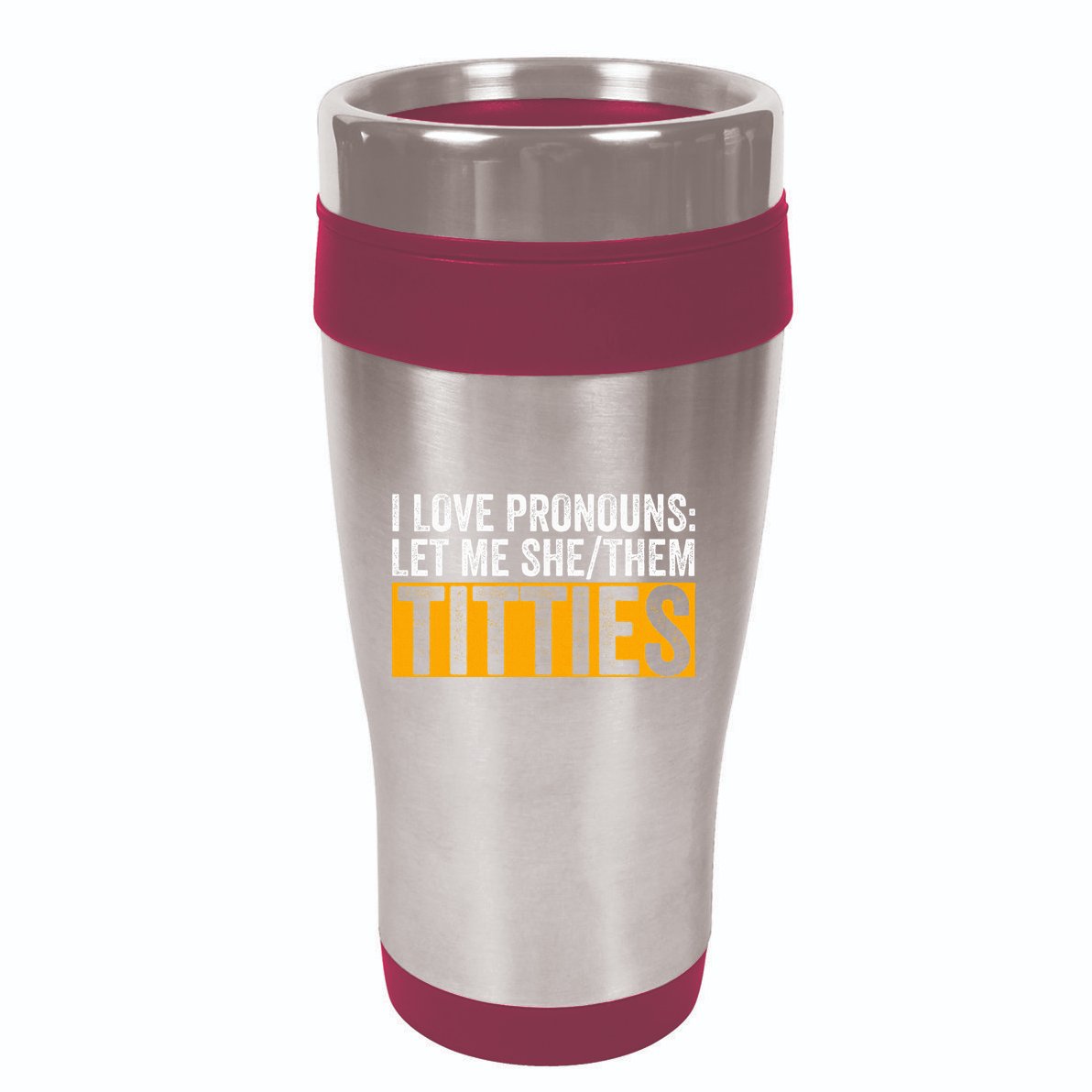 Funny I Love Pronouns Let Me She Them Titties 16oz Travel Tumbler