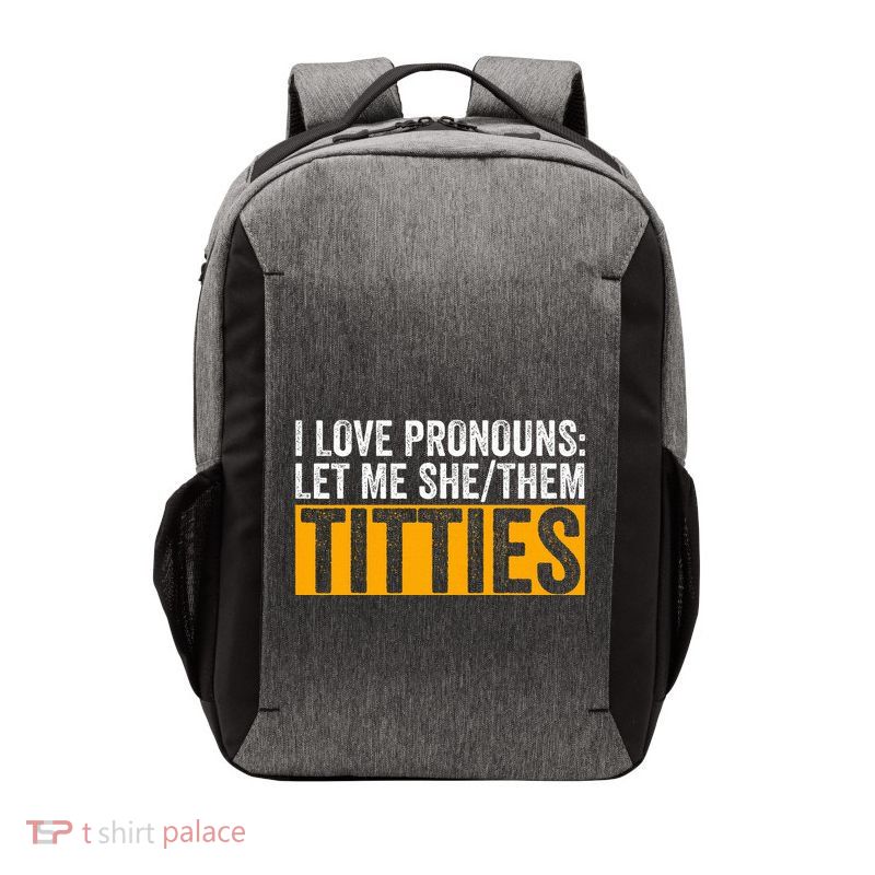 Funny I Love Pronouns Let Me She Them Titties Vector Backpack