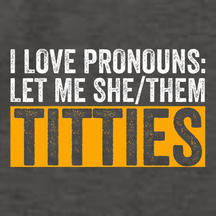 Funny I Love Pronouns Let Me She Them Titties Vector Backpack
