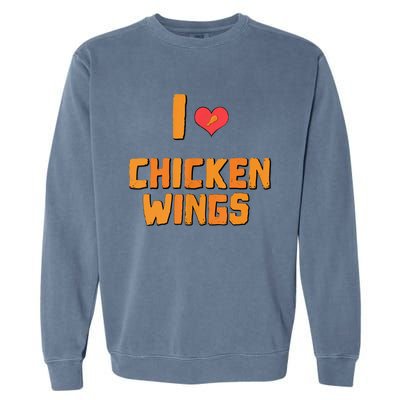 Funny I Love Chicken Wings Gift Fast Food Gift Gift Garment-Dyed Sweatshirt