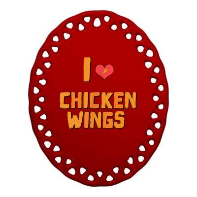 Funny I Love Chicken Wings Gift Fast Food Gift Gift Ceramic Oval Ornament