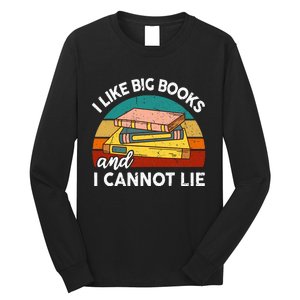 Funny I Like Big Books Cannot Lie English Reading Teacher Long Sleeve Shirt