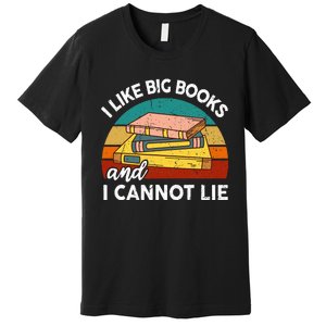 Funny I Like Big Books Cannot Lie English Reading Teacher Premium T-Shirt