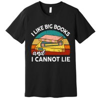 Funny I Like Big Books Cannot Lie English Reading Teacher Premium T-Shirt