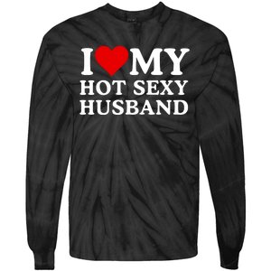 Funny I Love My Hot Sexy Husband I Love My Husband Husbands That Are Hot & Sexy Tie-Dye Long Sleeve Shirt